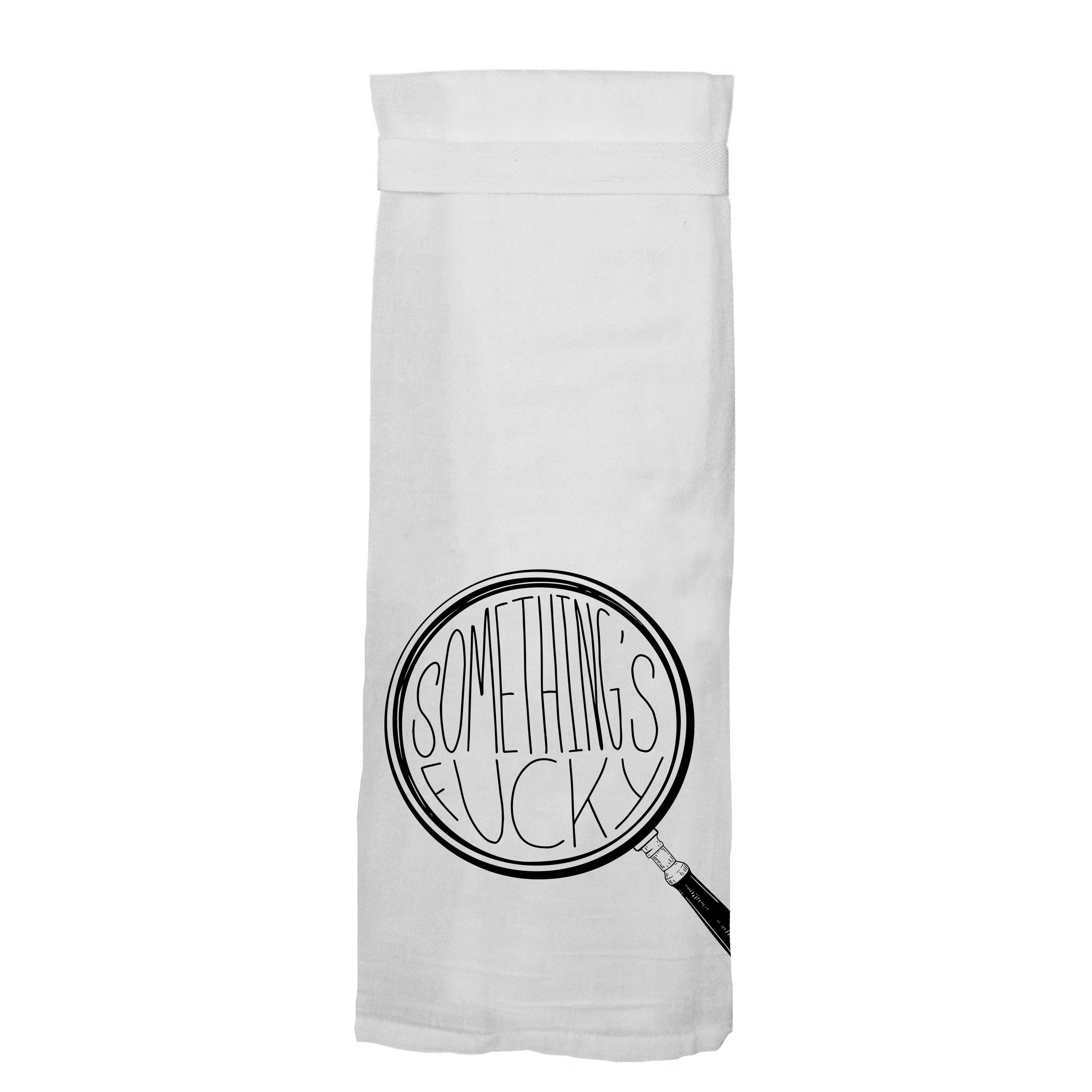 Something's Fucky Flour Sack Hang Tight Towel - Twisted Wares®