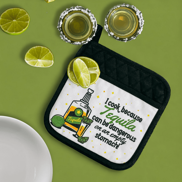 I Cook Because Tequila Can Be Dangerous On An Empty Stomach! Potholder