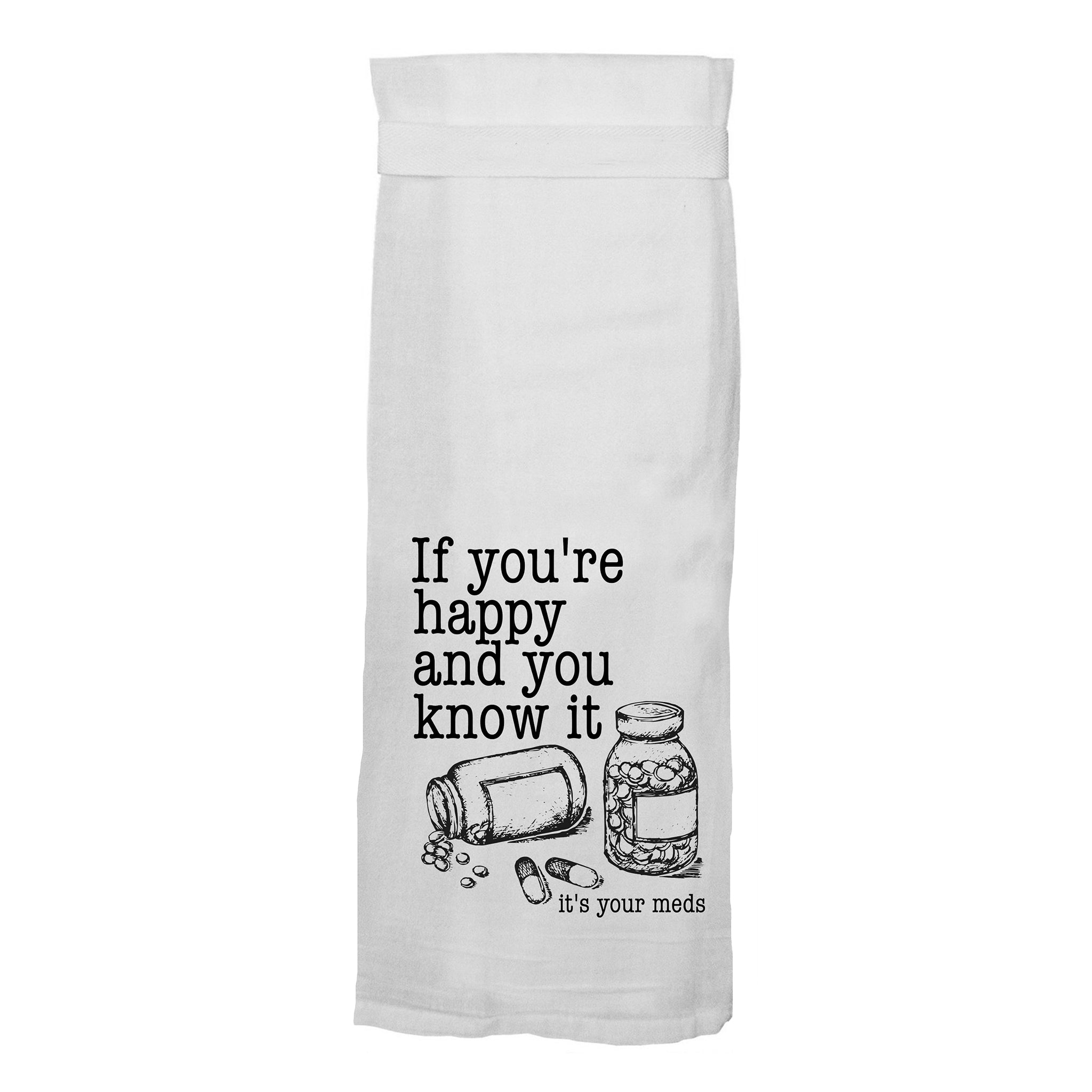 If You're Happy And You Know It Flour Sack Hang Tight Towel - Twisted Wares®