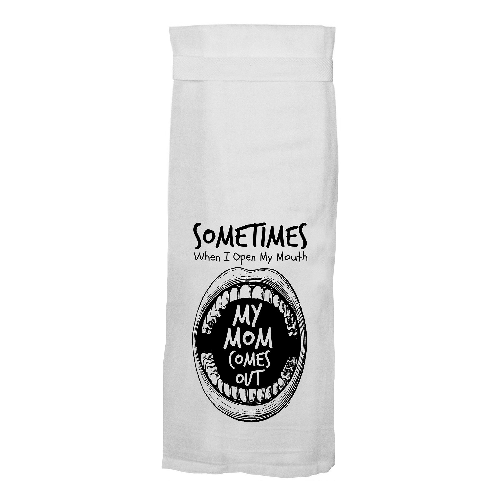 Sometimes When I Open My Mouth, My Mom Comes Out Flour Sack Hang Tight Towel - Twisted Wares®
