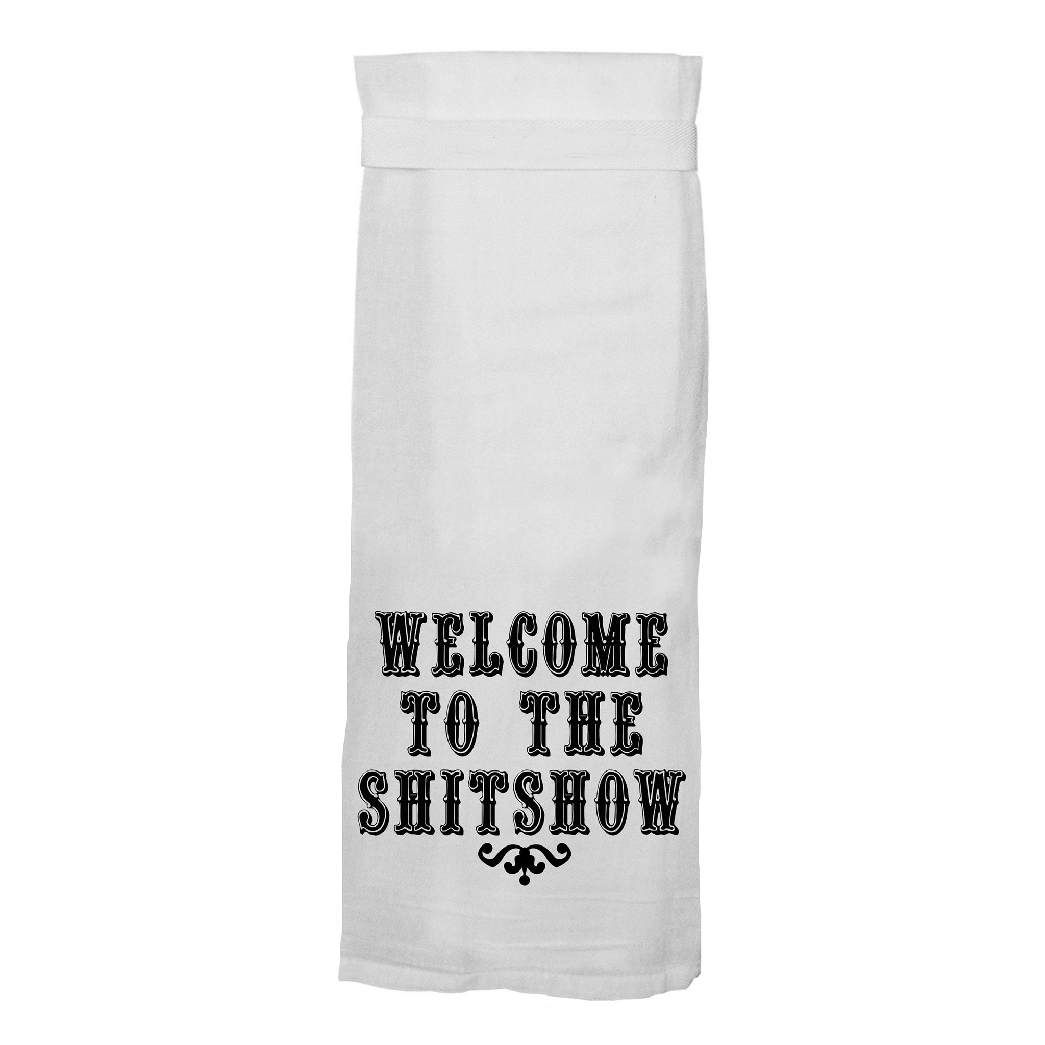 Welcome To The Shitshow Flour Sack Hang Tight Towel - Twisted Wares®