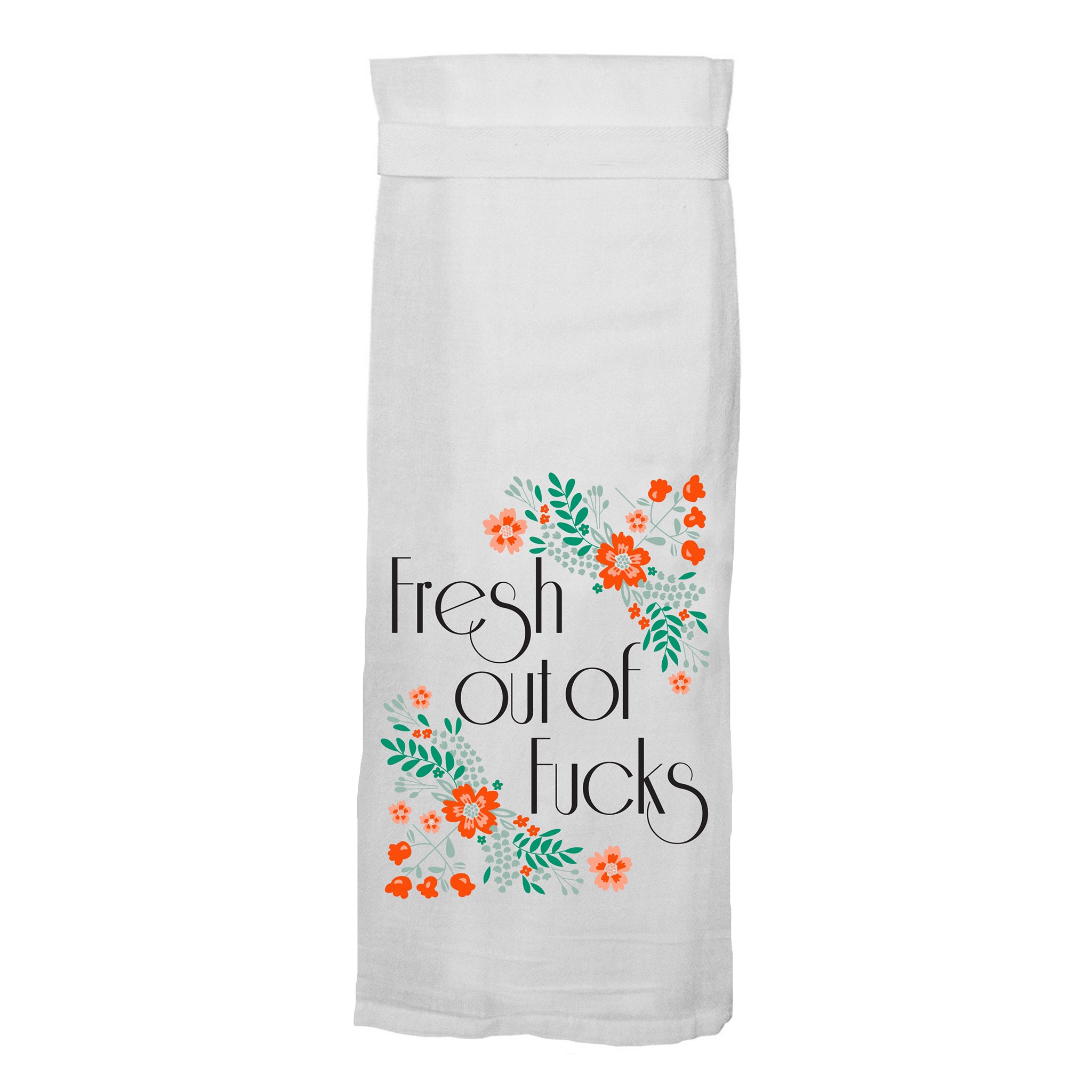 Fresh Out Of Fucks Flour Sack Hang Tight Towel - Twisted Wares®