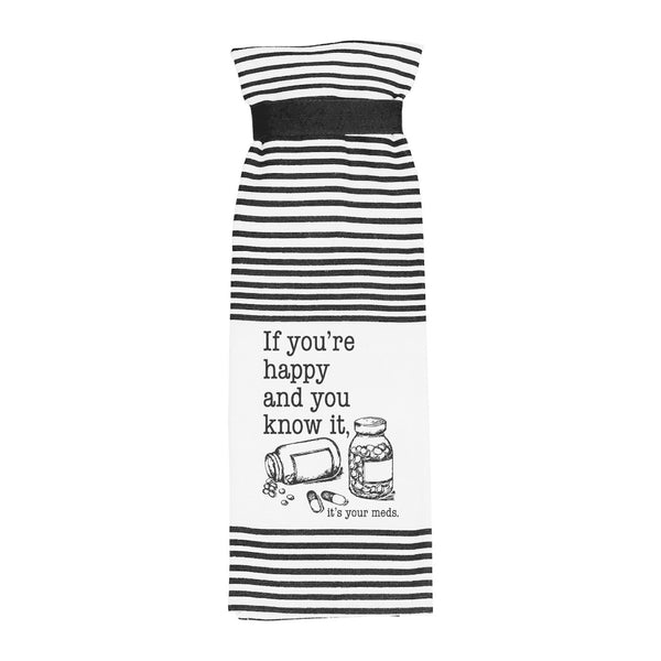 If You're Happy And You Know It It's Your Meds Terry Towel - Twisted Wares®