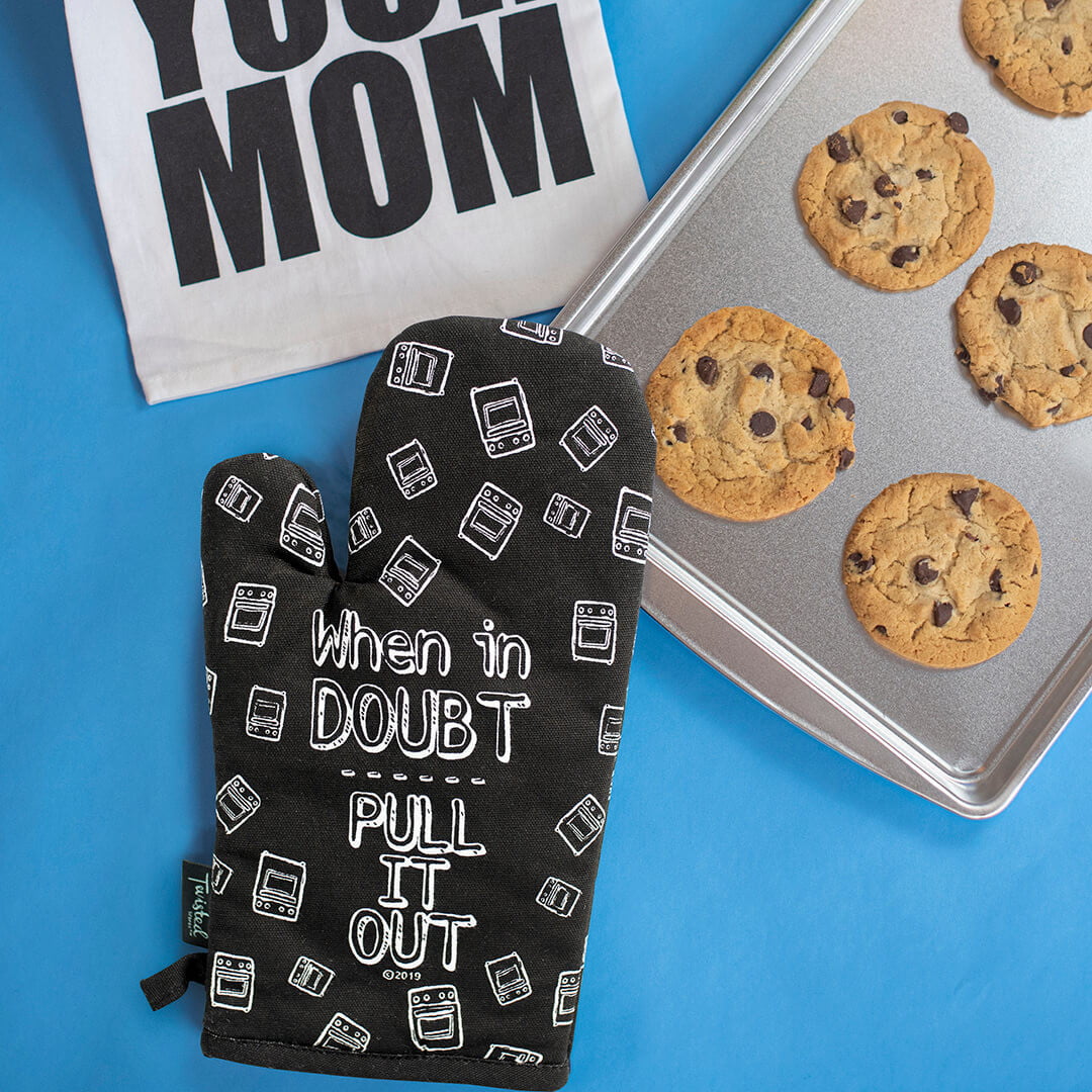 When In Doubt Pull It Out Oven Mitt - Twisted Wares®
