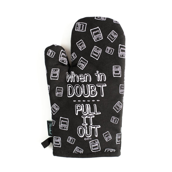 When In Doubt Pull It Out Oven Mitt - Twisted Wares®