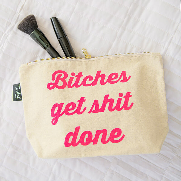 Bitches Get Shit Done Makeup Bag - Twisted Wares®