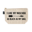 I Like My Mascara As Black As My Soul Makeup Bag - Twisted Wares®
