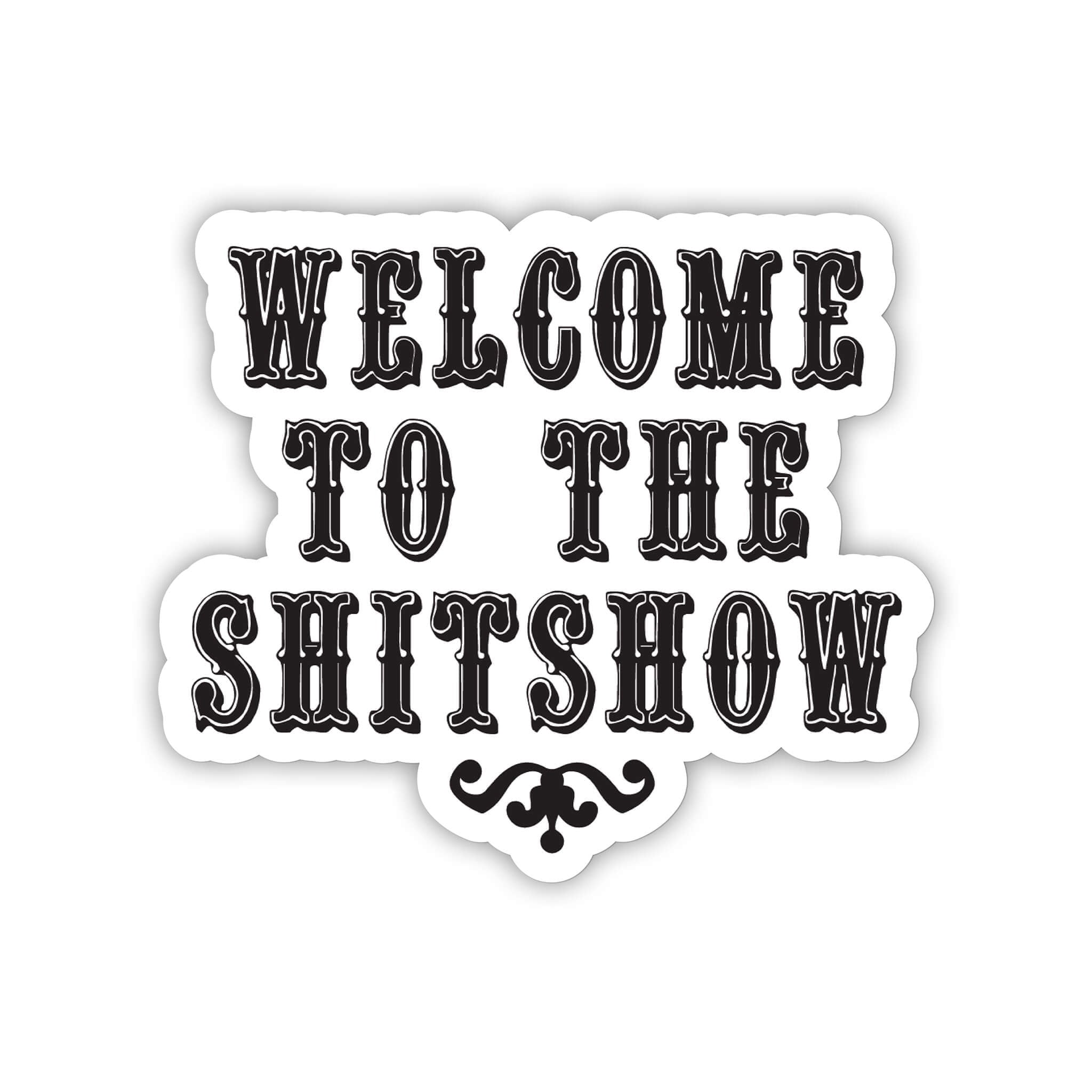 Welcome To The Shitshow Sticker - Twisted Wares®