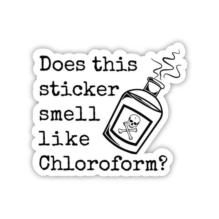 Does This Sticker Smell Like Chloroform Sticker - Twisted Wares®
