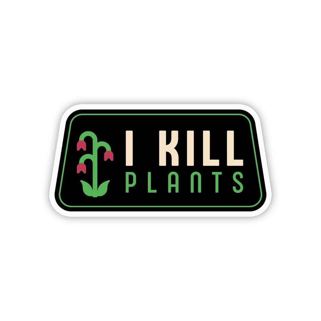 I Kill Plants Sticker - Twisted Wares®