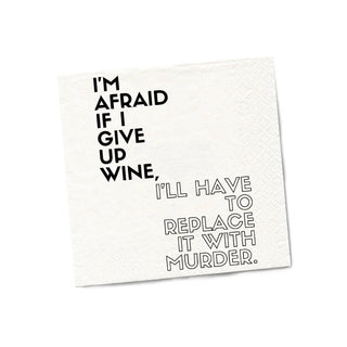 I'm Afraid to Give Up Wine Cocktail Napkins - Twisted Wares®