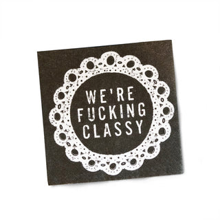 We're Fucking Classy Cocktail Napkins - Twisted Wares®