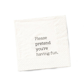 Please Pretend You're Having Fun. Keep Going, You're Doing Great! Cocktail Napkins