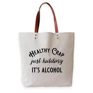 Healthy Crap Just Kidding It's Alcohol Tote - Twisted Wares®