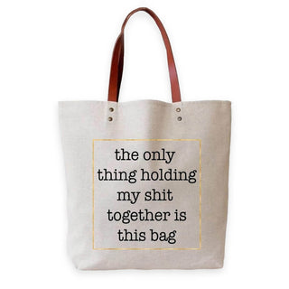 The Only Thing Holding My Shit Together Is This Bag Tote - Twisted Wares®