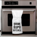 Drink Up Bitches Flour Sack Hang Tight Towel - Twisted Wares®