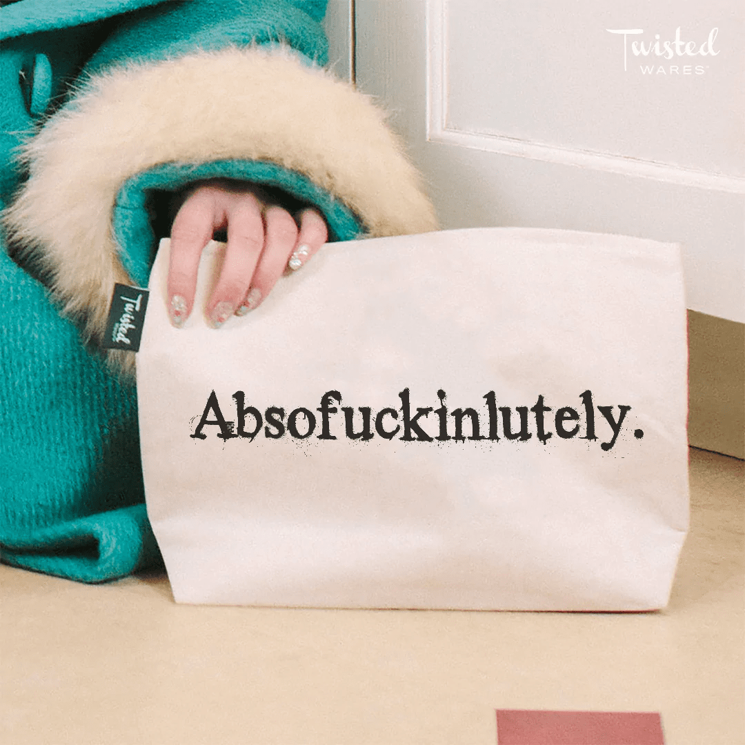 Absofuckinlutely. Makeup Bag - Twisted Wares®